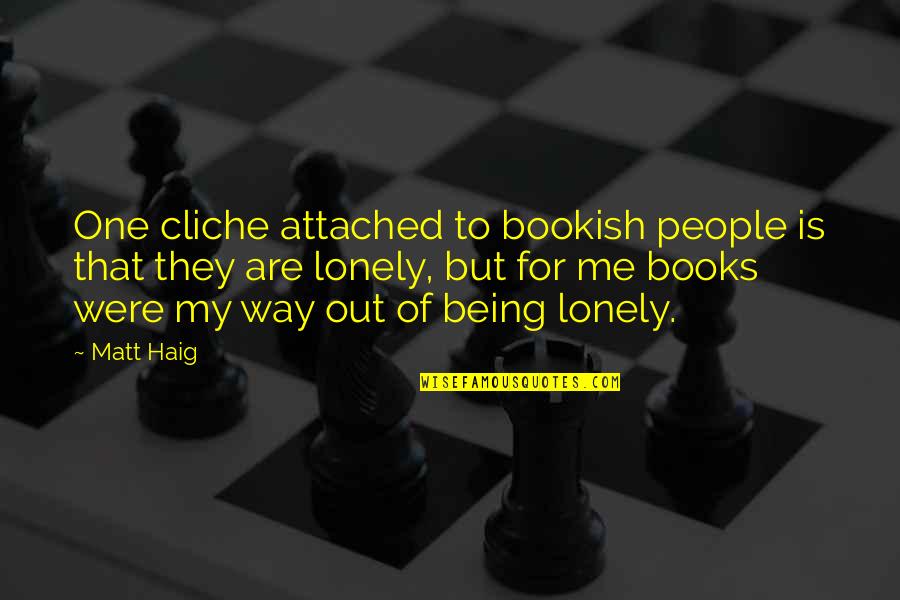 Bachelor Of Arts Quotes By Matt Haig: One cliche attached to bookish people is that Bachelor Of Arts Quotes By Matt Haig: One cliche attached to bookish people is that