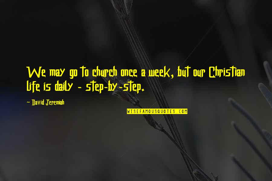 Bachelor Party Funny Quotes By David Jeremiah: We may go to church once a week,