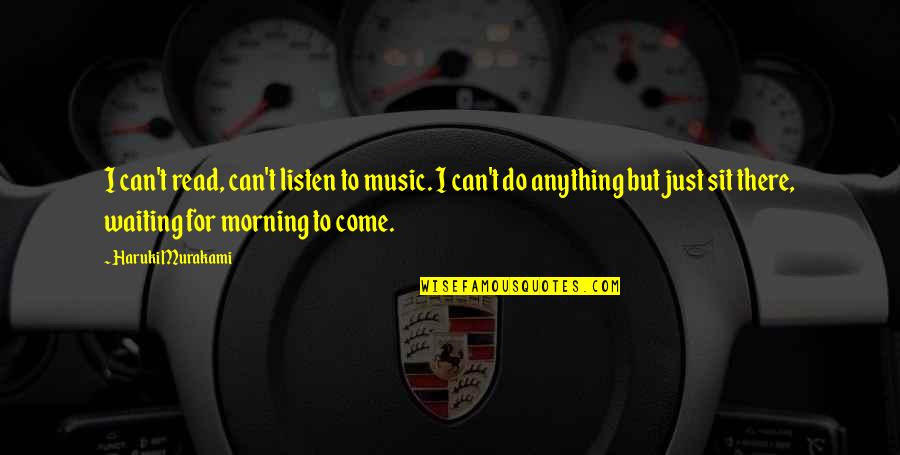 Bachelor Party Jokes Quotes By Haruki Murakami: I can't read, can't listen to music. I