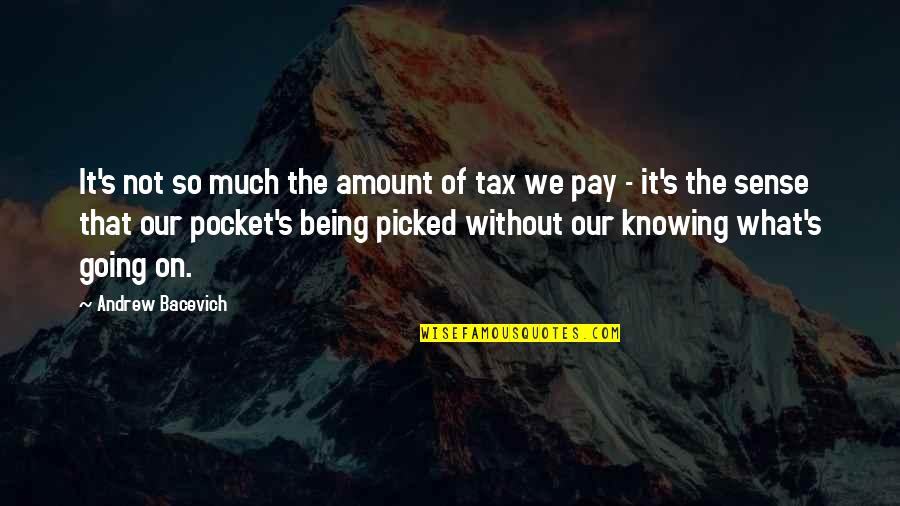 Bachelorette Party Invitations Quotes By Andrew Bacevich: It's not so much the amount of tax Bachelorette Party Invitations Quotes By Andrew Bacevich: It's not so much the amount of tax