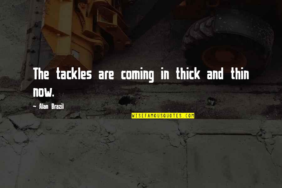 Bachelorette Party Invite Quotes By Alan Brazil: The tackles are coming in thick and thin Bachelorette Party Invite Quotes By Alan Brazil: The tackles are coming in thick and thin