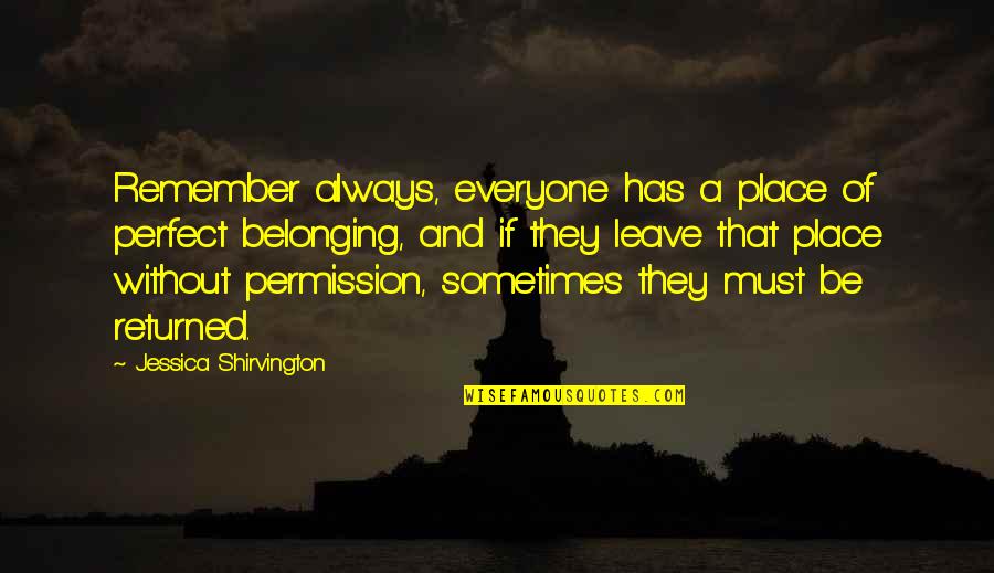 Bachiller In English Quotes By Jessica Shirvington: Remember always, everyone has a place of perfect