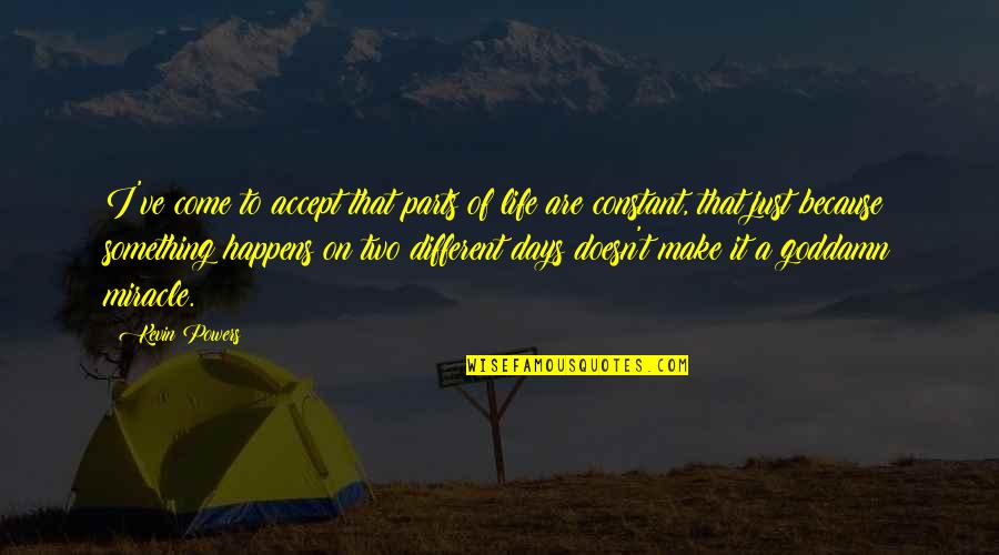 Bachiller In English Quotes By Kevin Powers: I've come to accept that parts of life Bachiller In English Quotes By Kevin Powers: I've come to accept that parts of life