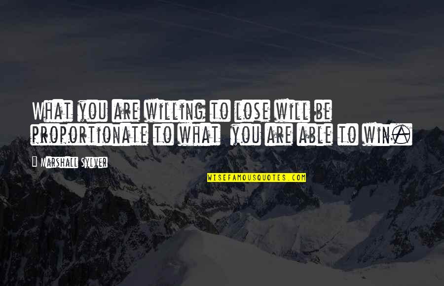 Bachini Brand Quotes By Marshall Sylver: What you are willing to lose will be