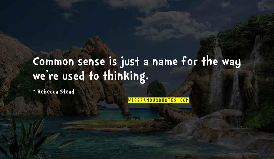Bachini Sweater Quotes By Rebecca Stead: Common sense is just a name for the Bachini Sweater Quotes By Rebecca Stead: Common sense is just a name for the