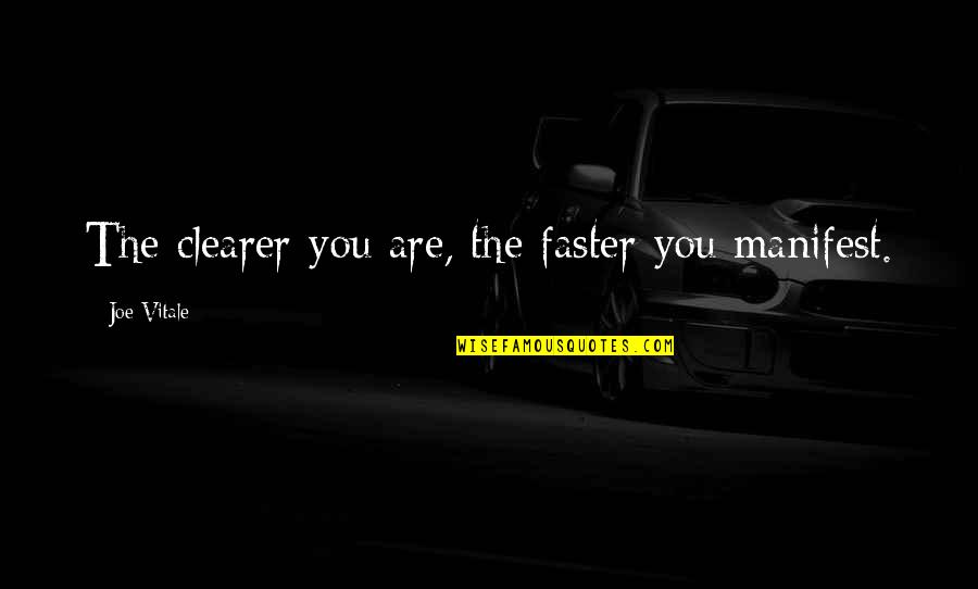 Bachir Taouli Quotes By Joe Vitale: The clearer you are, the faster you manifest. Bachir Taouli Quotes By Joe Vitale: The clearer you are, the faster you manifest.