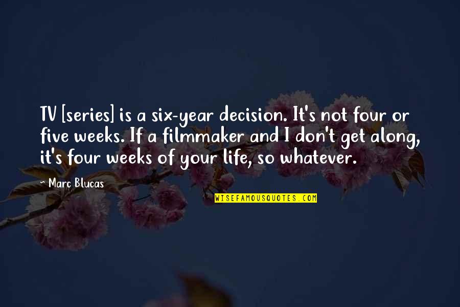 Bachmaier Rezepte Quotes By Marc Blucas: TV [series] is a six-year decision. It's not