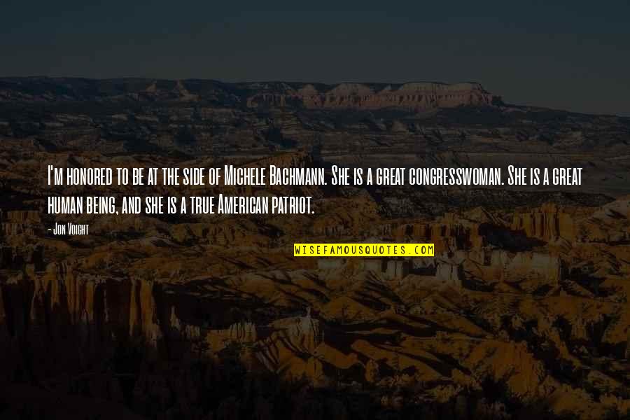 Bachmann's Quotes By Jon Voight: I'm honored to be at the side of Bachmann's Quotes By Jon Voight: I'm honored to be at the side of