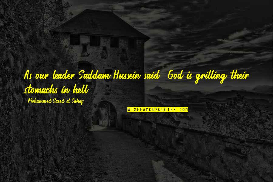 Bachoura Abdo Quotes By Mohammed Saeed Al-Sahaf: As our leader Saddam Hussein said, 'God is Bachoura Abdo Quotes By Mohammed Saeed Al-Sahaf: As our leader Saddam Hussein said, 'God is