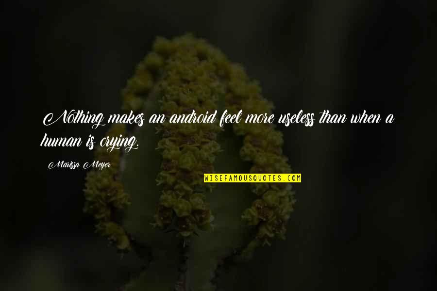 Bachpan Ki Yadein Quotes By Marissa Meyer: Nothing makes an android feel more useless than