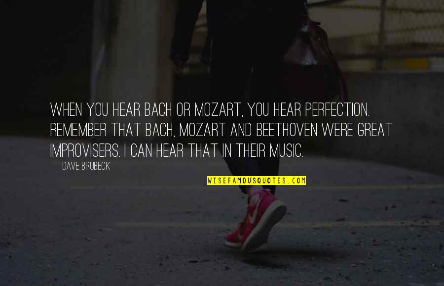 Bach's Music Quotes By Dave Brubeck: When you hear Bach or Mozart, you hear