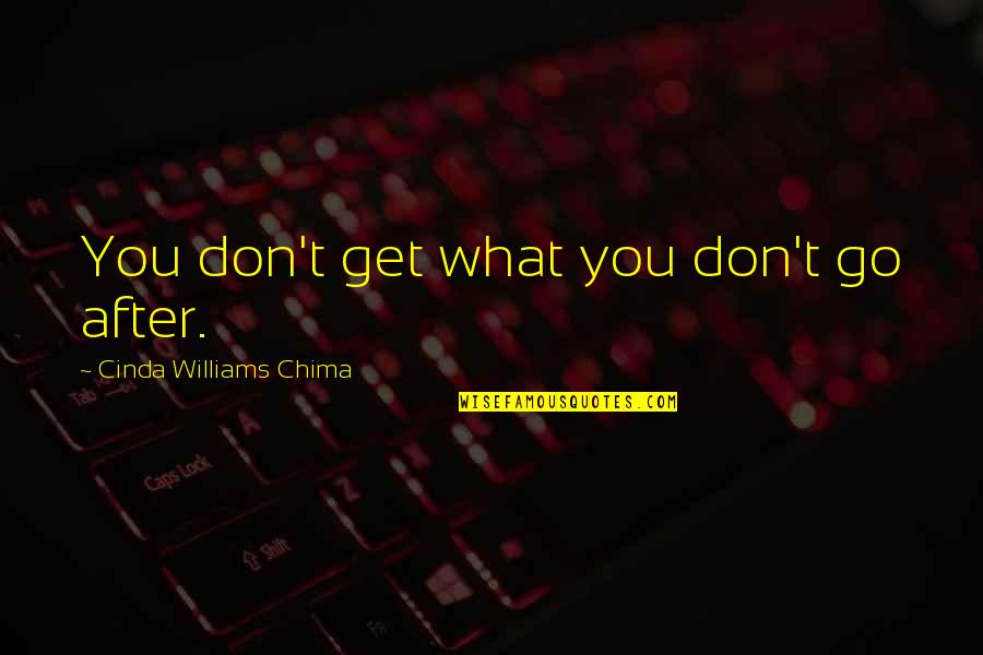 Bachus And Schanker Quotes By Cinda Williams Chima: You don't get what you don't go after.