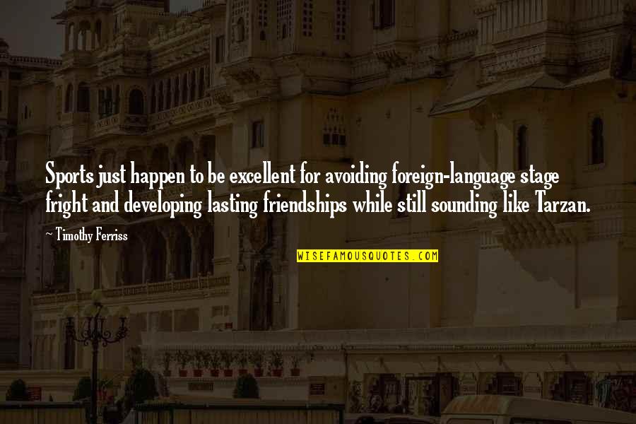 Bachus And Schanker Quotes By Timothy Ferriss: Sports just happen to be excellent for avoiding