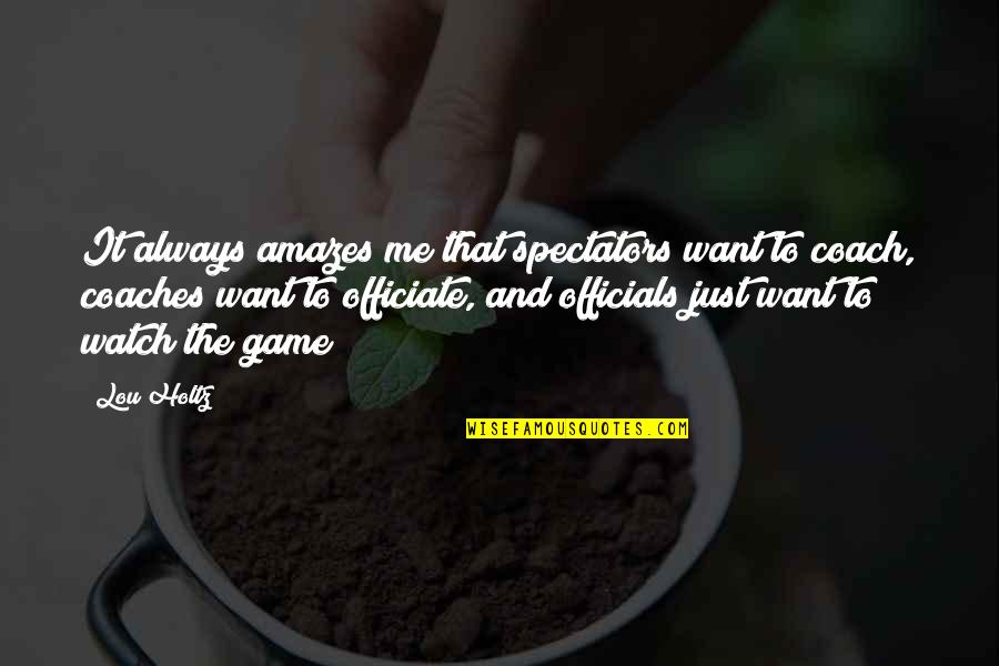 Bachynski Jordan Quotes By Lou Holtz: It always amazes me that spectators want to