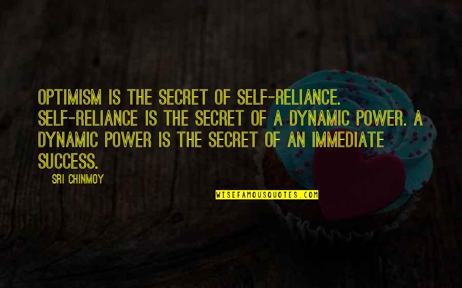 Baci Quotes By Sri Chinmoy: Optimism is the secret of self-reliance. Self-reliance is