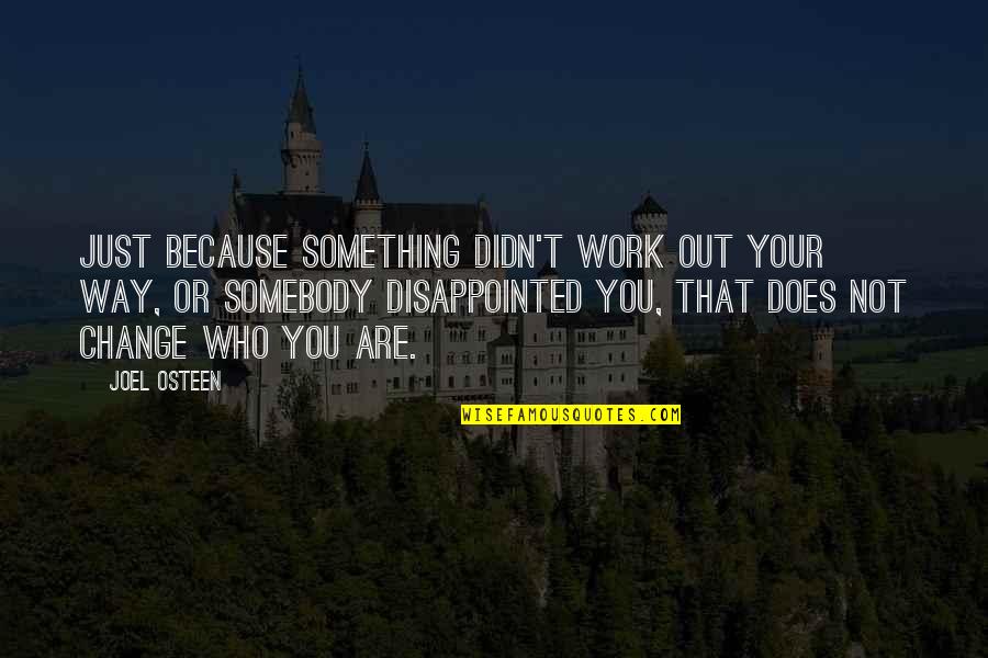 Bacigalupo Quotes By Joel Osteen: Just because something didn't work out your way, Bacigalupo Quotes By Joel Osteen: Just because something didn't work out your way,