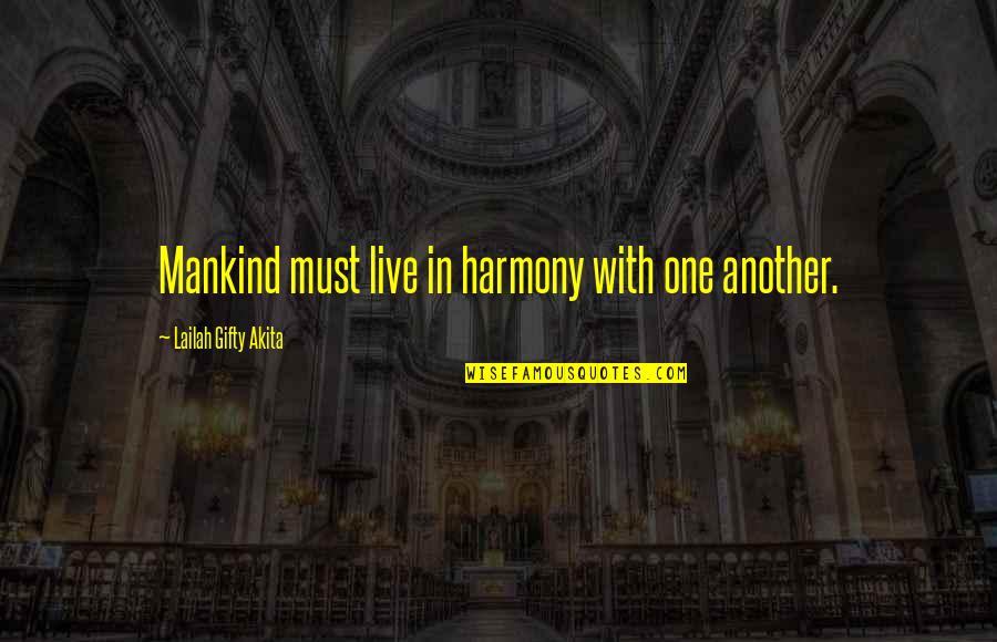 Bacilos Quotes By Lailah Gifty Akita: Mankind must live in harmony with one another.