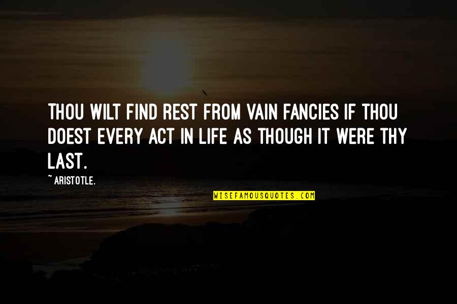 Bacim Ad Quotes By Aristotle.: Thou wilt find rest from vain fancies if Bacim Ad Quotes By Aristotle.: Thou wilt find rest from vain fancies if