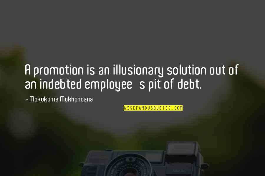 Bacim Ad Quotes By Mokokoma Mokhonoana: A promotion is an illusionary solution out of Bacim Ad Quotes By Mokokoma Mokhonoana: A promotion is an illusionary solution out of