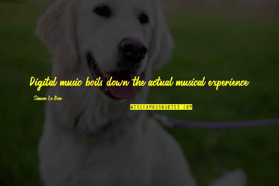 Bacino Idrografico Quotes By Simon Le Bon: Digital music boils down the actual musical experience. Bacino Idrografico Quotes By Simon Le Bon: Digital music boils down the actual musical experience.