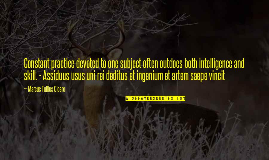 Baciocchi And Paganini Quotes By Marcus Tullius Cicero: Constant practice devoted to one subject often outdoes Baciocchi And Paganini Quotes By Marcus Tullius Cicero: Constant practice devoted to one subject often outdoes