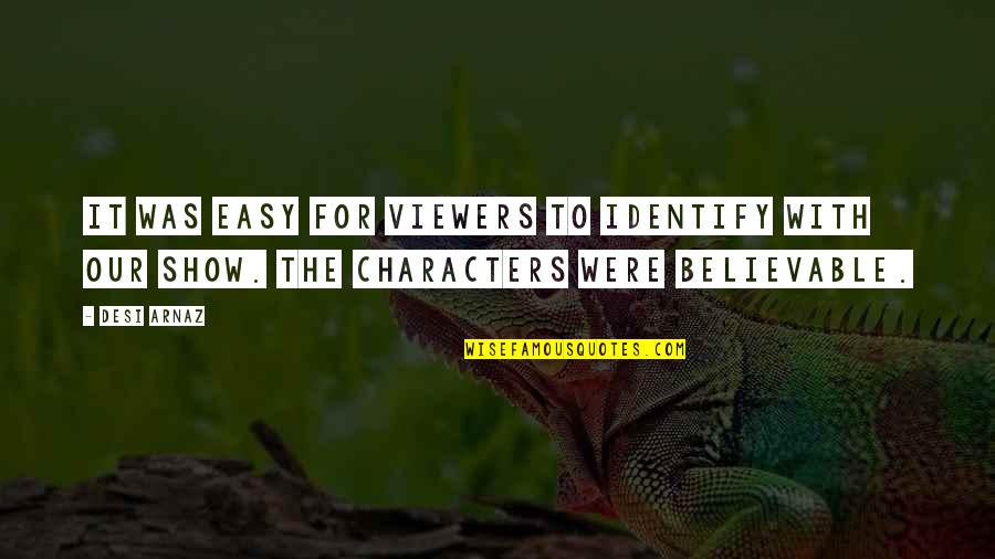 Baciu Ministerul Quotes By Desi Arnaz: It was easy for viewers to identify with