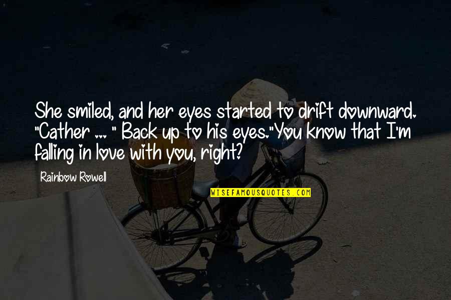 Back 2 College Quotes By Rainbow Rowell: She smiled, and her eyes started to drift Back 2 College Quotes By Rainbow Rowell: She smiled, and her eyes started to drift