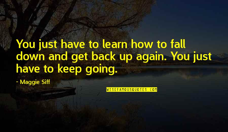 Back Again Quotes By Maggie Siff: You just have to learn how to fall