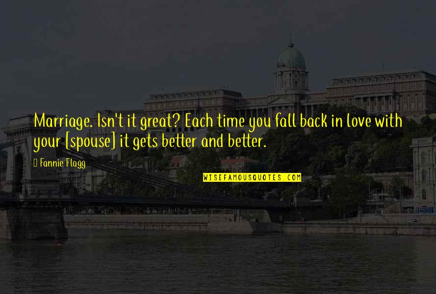 Back And Better Quotes By Fannie Flagg: Marriage. Isn't it great? Each time you fall