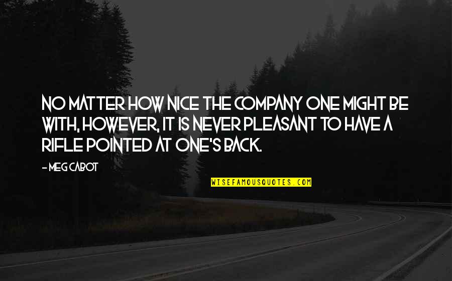 Back At One Quotes By Meg Cabot: No matter how nice the company one might