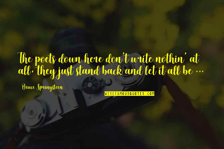 Back Back Back It Up Lyrics Quotes By Bruce Springsteen: The poets down here don't write nothin' at Back Back Back It Up Lyrics Quotes By Bruce Springsteen: The poets down here don't write nothin' at