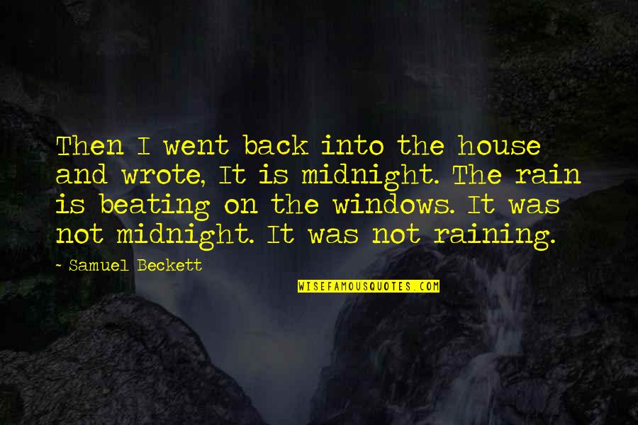 Back Beating Quotes By Samuel Beckett: Then I went back into the house and