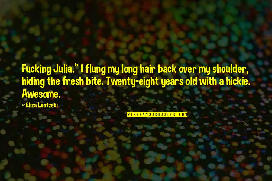 Back Bite Quotes By Eliza Lentzski: Fucking Julia." I flung my long hair back