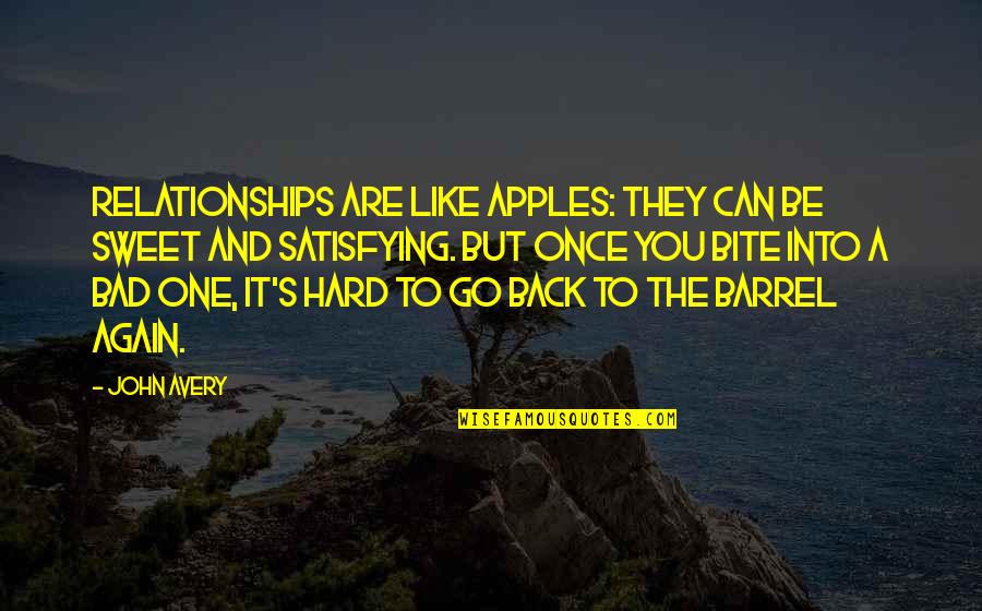 Back Bite Quotes By John Avery: Relationships are like apples: they can be sweet
