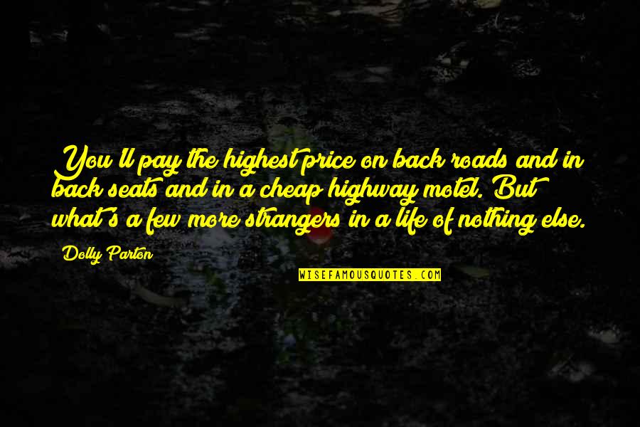 Back But Quotes By Dolly Parton: You'll pay the highest price on back roads