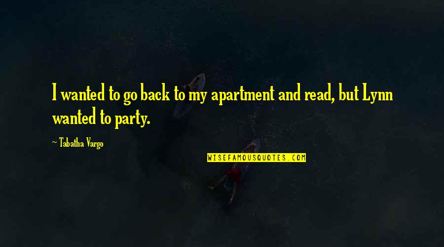 Back But Quotes By Tabatha Vargo: I wanted to go back to my apartment
