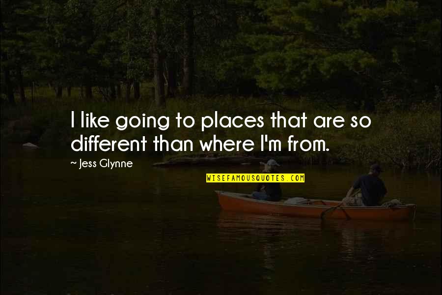 Back Chatter Quotes By Jess Glynne: I like going to places that are so
