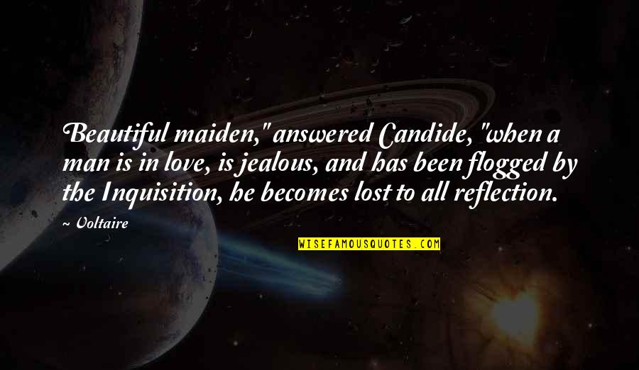 Back Chatter Quotes By Voltaire: Beautiful maiden," answered Candide, "when a man is