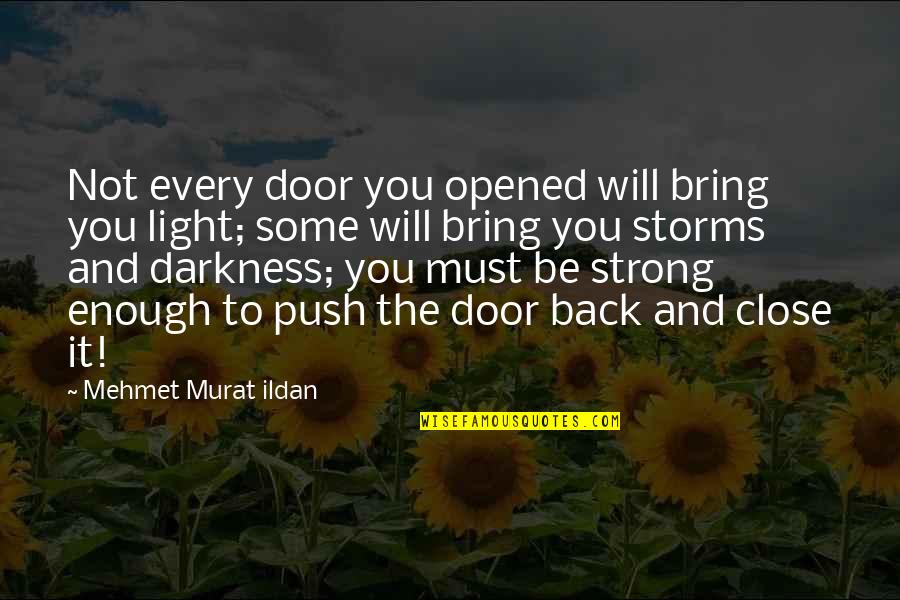 Back Door Quotes By Mehmet Murat Ildan: Not every door you opened will bring you