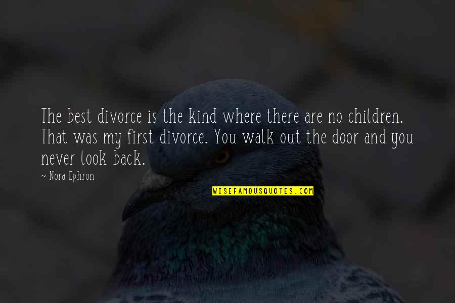 Back Door Quotes By Nora Ephron: The best divorce is the kind where there