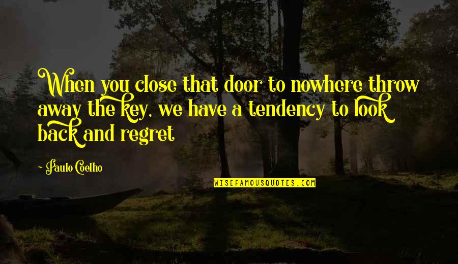 Back Door Quotes By Paulo Coelho: When you close that door to nowhere throw