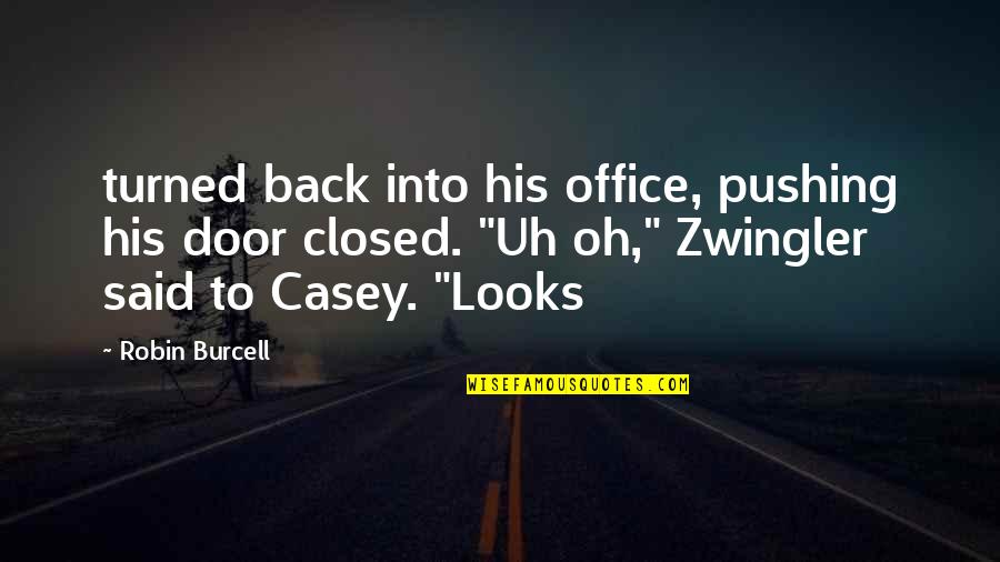 Back Door Quotes By Robin Burcell: turned back into his office, pushing his door
