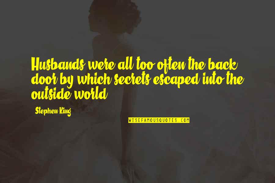 Back Door Quotes By Stephen King: Husbands were all too often the back door