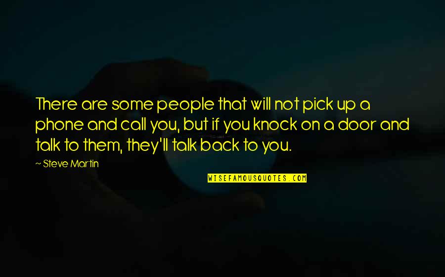 Back Door Quotes By Steve Martin: There are some people that will not pick