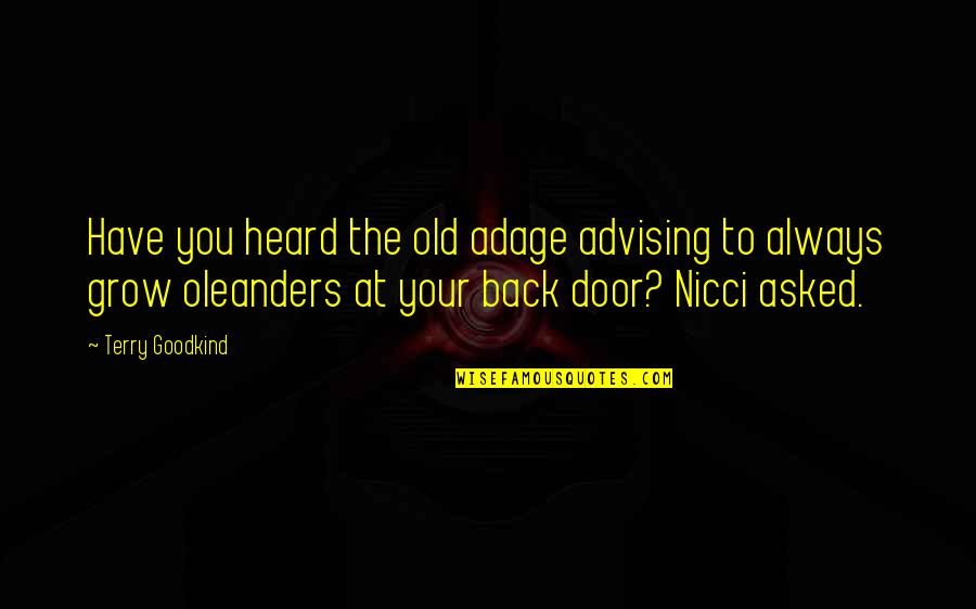 Back Door Quotes By Terry Goodkind: Have you heard the old adage advising to