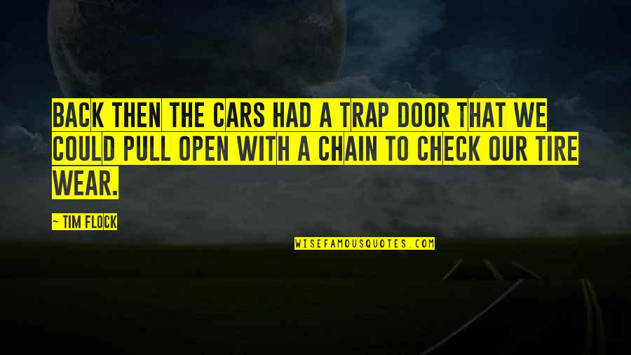 Back Door Quotes By Tim Flock: Back then the cars had a trap door