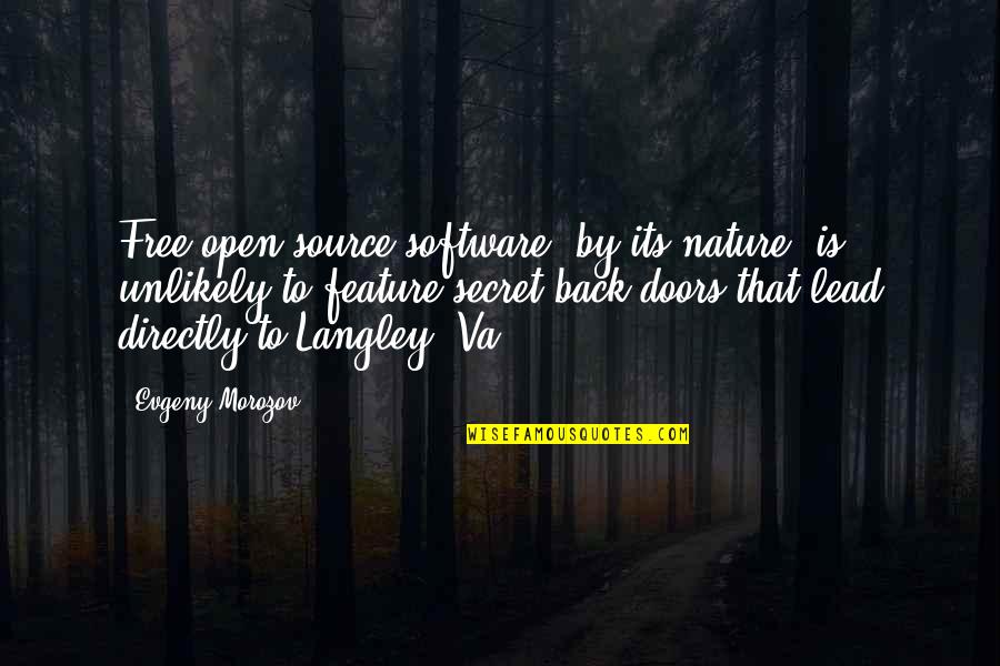 Back Doors Quotes By Evgeny Morozov: Free open-source software, by its nature, is unlikely