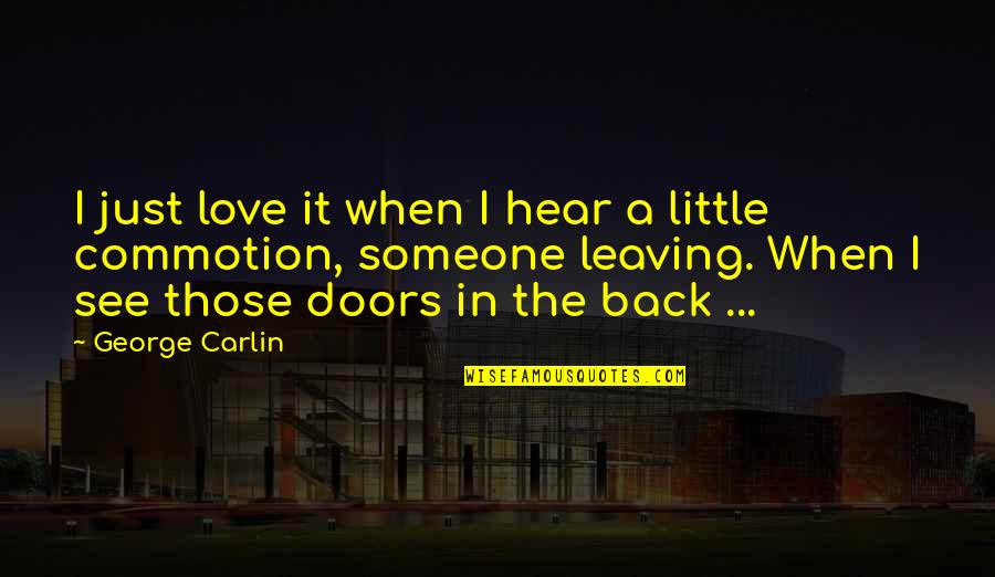 Back Doors Quotes By George Carlin: I just love it when I hear a
