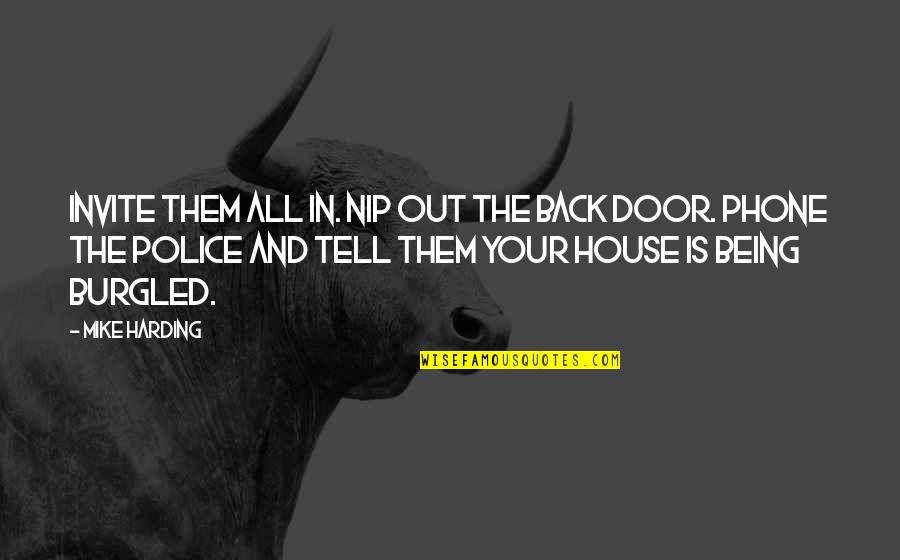 Back Doors Quotes By Mike Harding: Invite them all in. Nip out the back