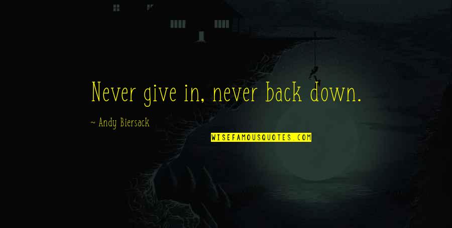 Back Down Quotes By Andy Biersack: Never give in, never back down.